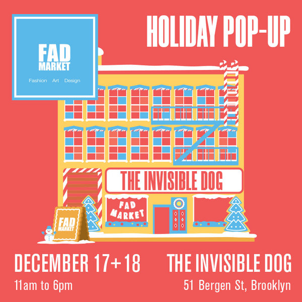 POP UP | FAD Market's Holiday Pop-up at The Invisible Dog Art Center